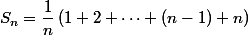 S_n=\dfrac{1}{n}\left(1+2+\dots+(n-1)+n\right)